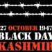 October 27 A Black Day for Kashmiris in Pakistan and across the world.